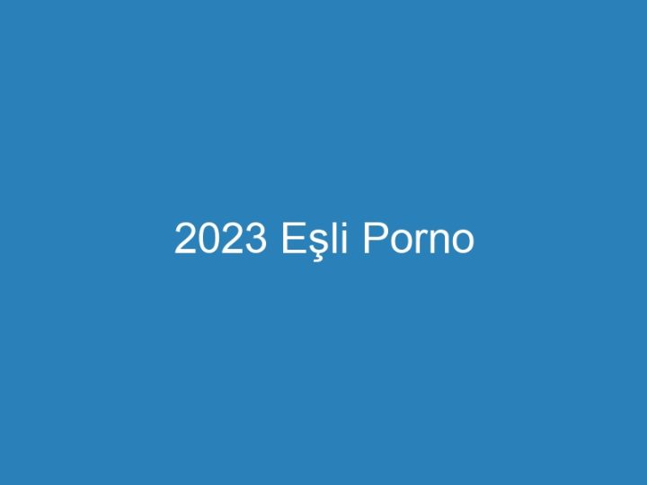 2023 Eşli Porno