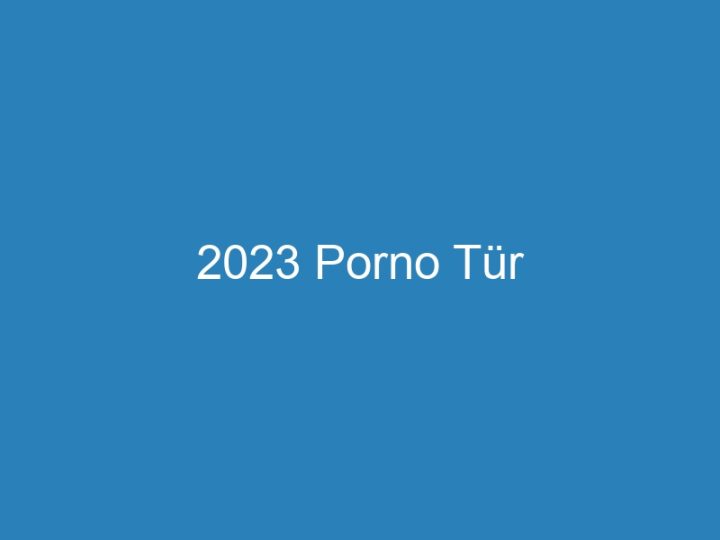 2023 Porno Tür