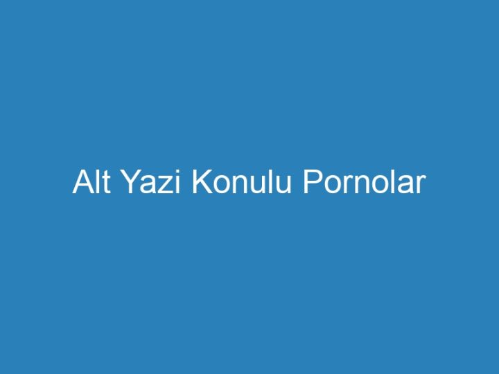 Alt Yazi Konulu Pornolar