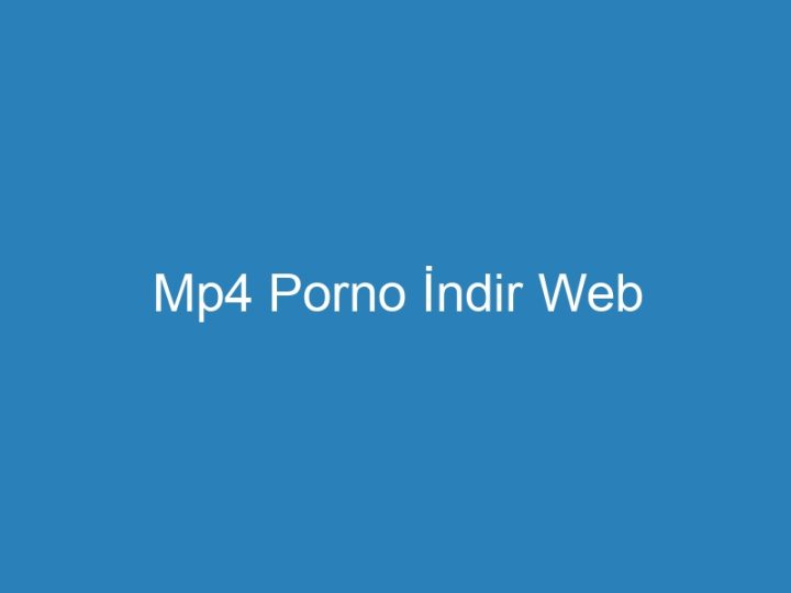 Mp4 Porno İndir Web